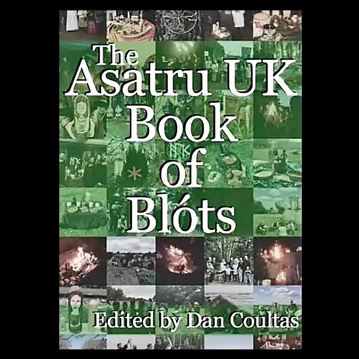 The Asatru Uk Book Of Blōts - By Dan Coultas 1