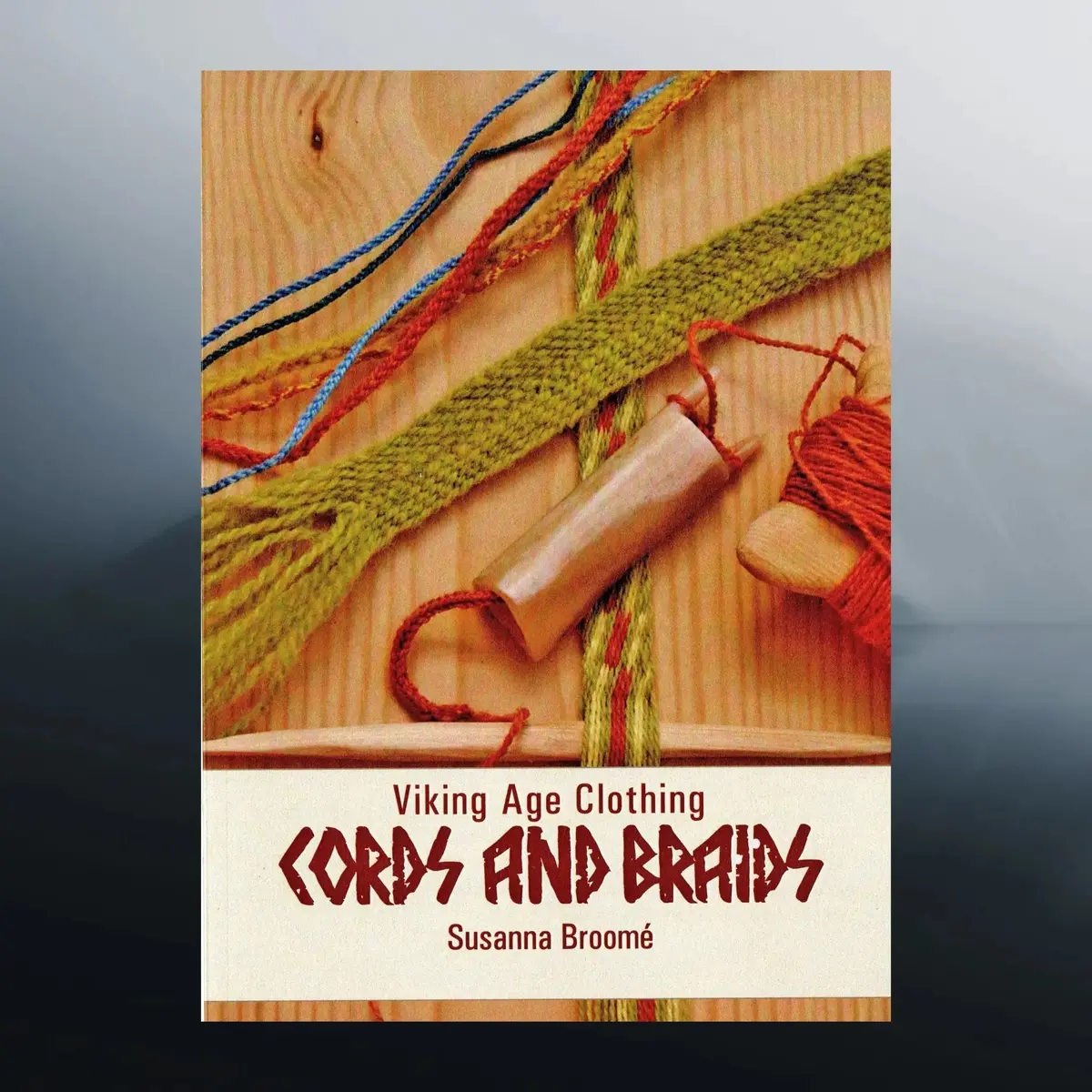 Viking Age Clothing - Cords & Braids Book 1