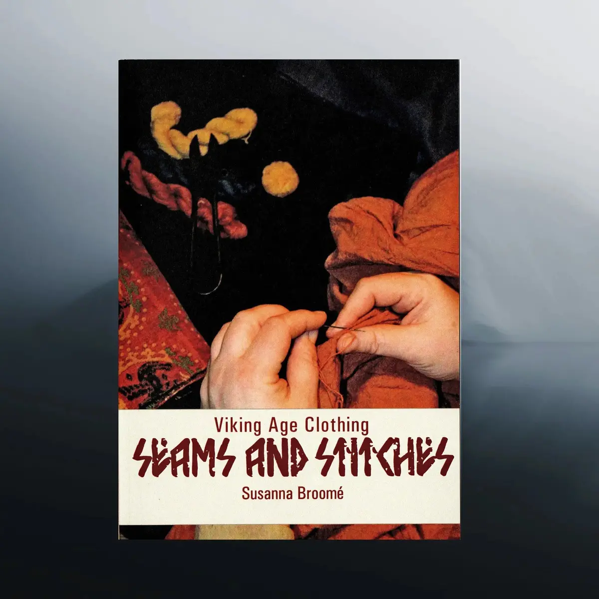 Viking Age Clothing - Seams & Stitches Book 1