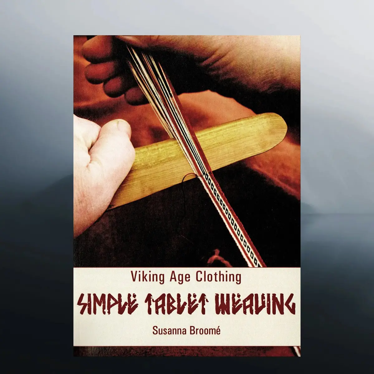 Viking Age Clothing - Simple Tablet Weaving Book 1